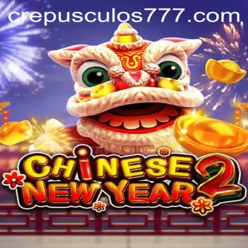 Descubra o Fascinante Mundo de CHINESENEWYEAR2 - Crepusculo777